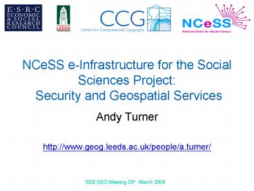 NCeSS e-Infrastructure for the Social Sciences Project: Security and Geospatial Services