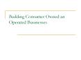 Building Consumer Owned an Operated Businesses PowerPoint PPT Presentation