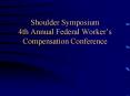Shoulder Symposium 4th Annual Federal Workers Compensation Conference PowerPoint PPT Presentation