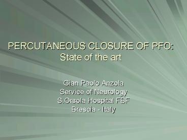 PERCUTANEOUS CLOSURE OF PFO: State of the art