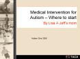 Medical Intervention for Autism Where to start By Lisa A Jeffs mom PowerPoint PPT Presentation