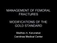 MANAGEMENT OF FEMORAL FRACTURES MODIFICATIONS OF THE GOLD STANDARD PowerPoint PPT Presentation