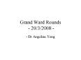 Grand Ward Rounds 2032008 PowerPoint PPT Presentation