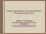 Program specialization by supercompilation.   (The supercompiler Scp4.)