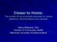 Closer to Home: The burden of outofpocket expenses on cancer patients in Newfoundland and Labrador PowerPoint PPT Presentation