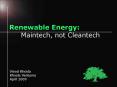 Renewable Energy: Maintech, not Cleantech PowerPoint PPT Presentation