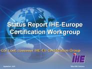 Status Report IHE-Europe Certification Workgroup