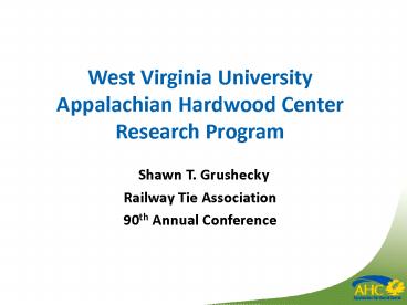 West Virginia University Appalachian Hardwood Center Research Program