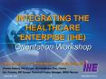 INTEGRATING THE HEALTHCARE ENTERPISE IHE Orientation Workshop PowerPoint PPT Presentation