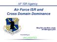 Air Force ISR and Cross Domain Dominance PowerPoint PPT Presentation