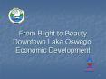 From Blight to Beauty Downtown Lake Oswego: Economic Development PowerPoint PPT Presentation
