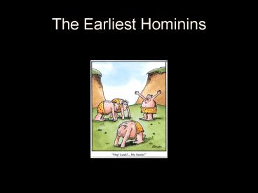 The Earliest Hominins
