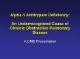 Alpha1 Antitrypsin Deficiency: An Underrecognized Cause of Chronic Obstructive Pulmonary Disease PowerPoint PPT Presentation