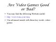 Are Video Games Good or Bad PowerPoint PPT Presentation