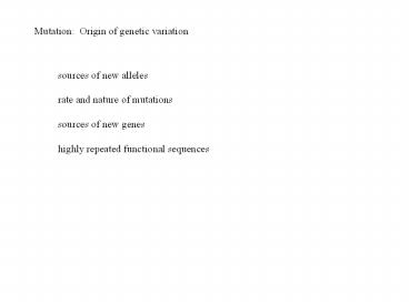 Mutation: Origin of genetic variation