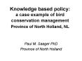 Knowledge based policy: a case example of bird conservation management Province of North Holland, NL PowerPoint PPT Presentation