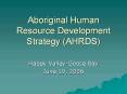 Aboriginal Human Resource Development Strategy (AHRDS) PowerPoint PPT Presentation