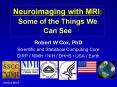 Neuroimaging with MRI: Some of the Things We Can See PowerPoint PPT Presentation
