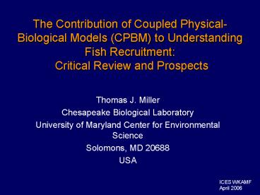 The Contribution of Coupled PhysicalBiological Models CPBM to Understanding Fish Recruitment: Critic