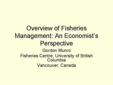 Overview of Fisheries Management: An Economists Perspective