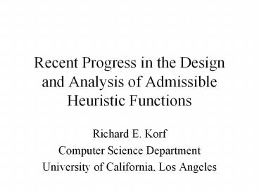 Recent Progress in the Design and Analysis of Admissible Heuristic Functions