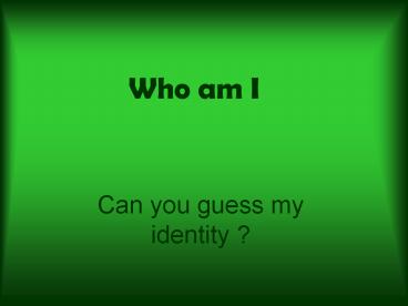 Who am I