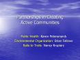 Partnerships%20in%20Creating%20Active%20Communities PowerPoint PPT Presentation