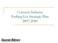 Concrete Industry Parking Lot Strategic Plan 2007-2010 PowerPoint PPT Presentation
