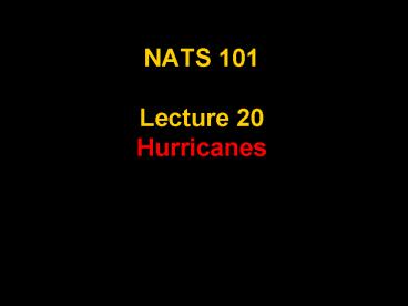 NATS 101 Lecture 20 Hurricanes