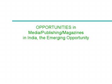 OPPORTUNITIES in MediaPublishingMagazines in India, the Emerging Opportunity