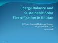 Energy Balance and Sustainable Solar Electrification in Bhutan PowerPoint PPT Presentation