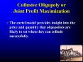 Collusive Oligopoly or Joint Profit Maximization PowerPoint PPT Presentation
