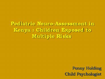 Pediatric NeuroAssessment in Kenya :ChildrenExposed to Multiple Risks