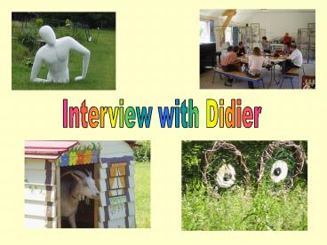 Interview with Didier