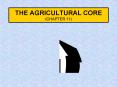 THE AGRICULTURAL CORE (CHAPTER 11) PowerPoint PPT Presentation