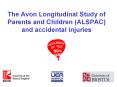 The Avon Longitudinal Study of Parents and Children ALSPAC and accidental injuries PowerPoint PPT Presentation