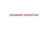 SECONDARY PRODUCTION