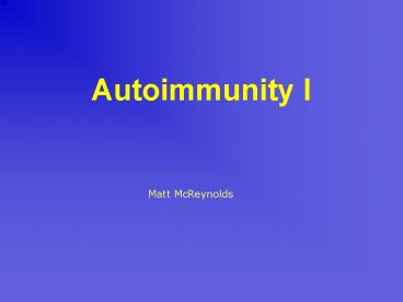 Autoimmunity I