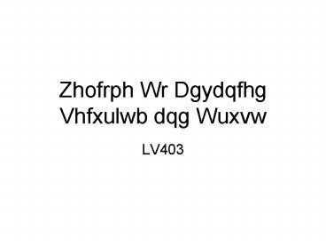 Zhofrph Wr Dgydqfhg Vhfxulwb dqg Wuxvw