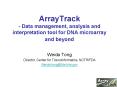 ArrayTrack Data management, analysis and interpretation tool for DNA microarray and beyond PowerPoint PPT Presentation