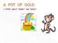 A POT OF GOLD A STORY ABOUT  PowerPoint PPT Presentation