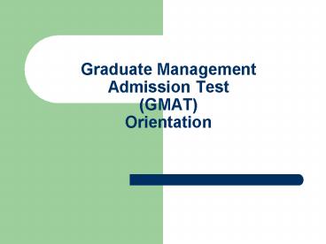 Graduate Management Admission Test (GMAT) Orientation