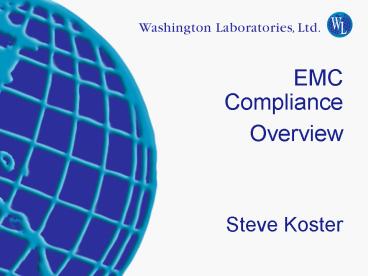 EMC Compliance Overview  Steve Koster