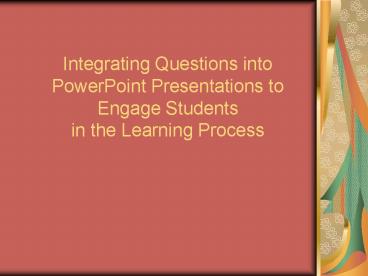 PPT – Integrating Questions into PowerPoint Presentations to Engage ...
