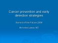 Cancer prevention and early detection strategies Summit of the Future 2006 Mercedes Lassus, MD PowerPoint PPT Presentation