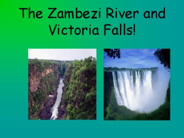 The Zambezi River and Victoria Falls