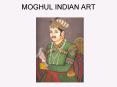MOGHUL INDIAN ART PowerPoint PPT Presentation