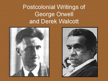 Postcolonial Writings of George Orwell and Derek Walcott