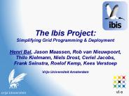 The Ibis Project: Simplifying Grid Programming