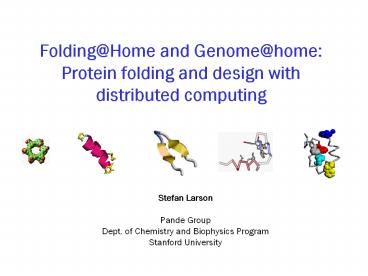 Folding@Home and Genome@home: Protein folding and design with distributed computing